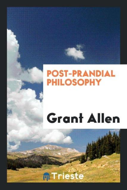 Kniha Post-Prandial Philosophy GRANT ALLEN