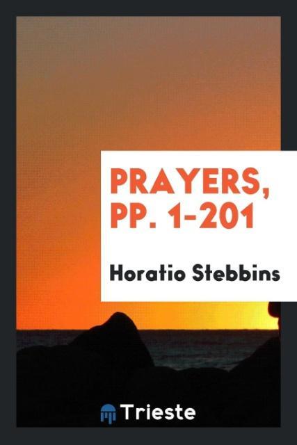 Knjiga Prayers, Pp. 1-201 HORATIO STEBBINS