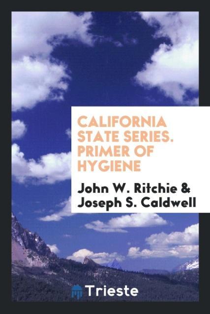 Kniha California State Series. Primer of Hygiene JOHN W. RITCHIE