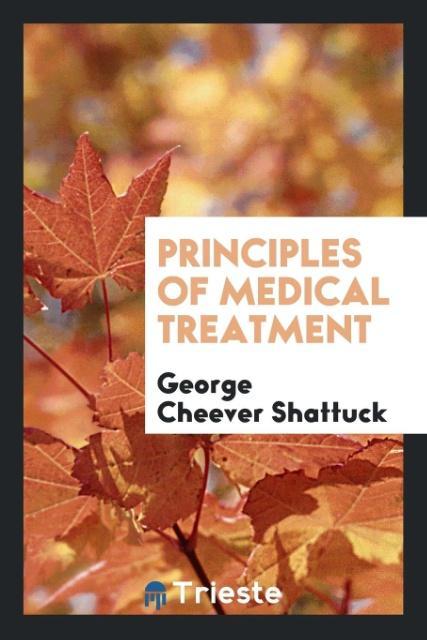 Knjiga Principles of Medical Treatment GEORGE CHEE SHATTUCK