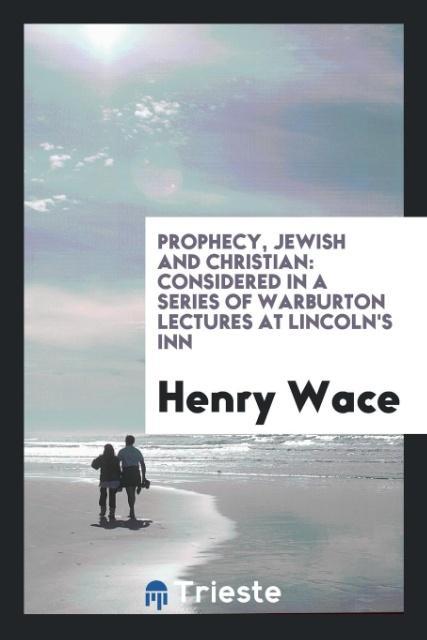 Könyv Prophecy, Jewish and Christian HENRY WACE