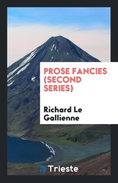 Книга Prose Fancies (Second Series) RICHARD LE GALLIENNE