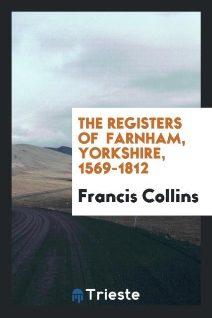 Kniha Registers of Farnham, Yorkshire, 1569-1812 FRANCIS COLLINS