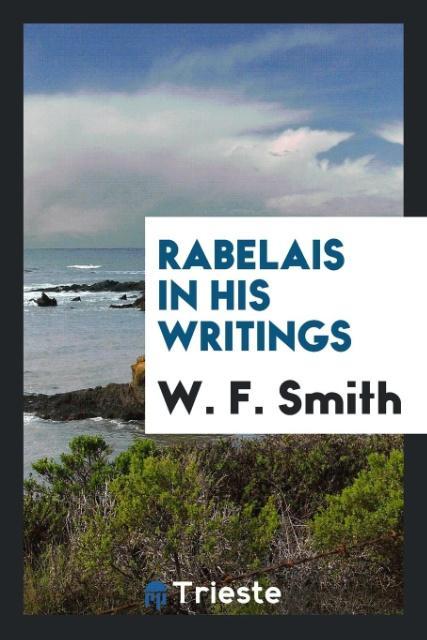 Könyv Rabelais in His Writings W. F. SMITH