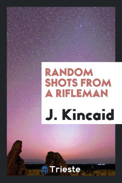 Knjiga Random Shots from a Rifleman J. KINCAID