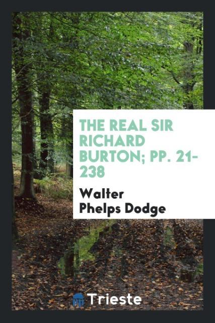 Könyv Real Sir Richard Burton; Pp. 21-238 WALTER PHELPS DODGE