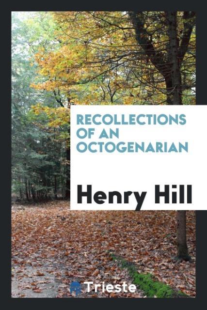 Carte Recollections of an Octogenarian Henry Hill