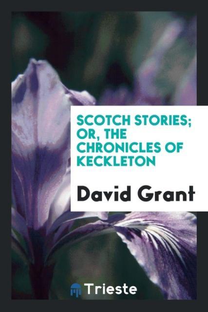 Libro Scotch Stories; Or, the Chronicles of Keckleton David Grant