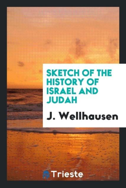 Kniha Sketch of the History of Israel and Judah J. WELLHAUSEN