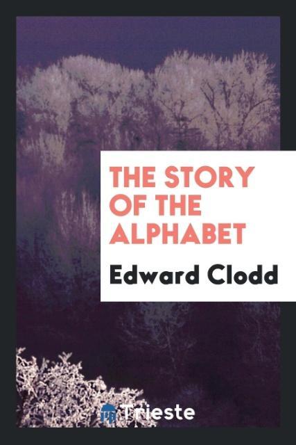 Carte Story of the Alphabet EDWARD CLODD