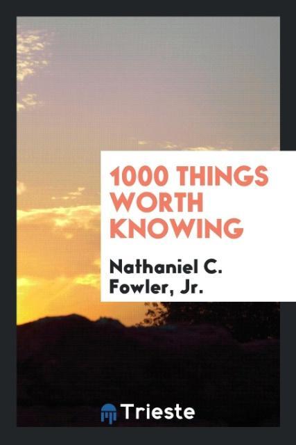 Kniha 1000 Things Worth Knowing FOWLER