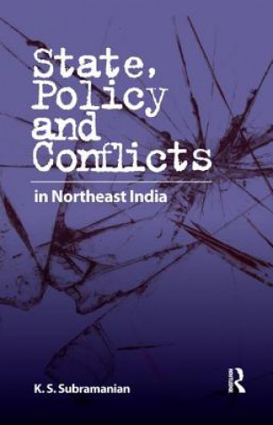 Kniha State, Policy and Conflicts in Northeast India Subramanian