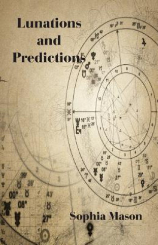 Könyv Lunations and Predictions SOPHIA MASON