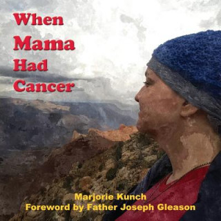 Livro When Mama Had Cancer Marjorie Kunch