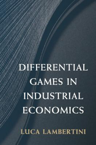 Kniha Differential Games in Industrial Economics Lambertini