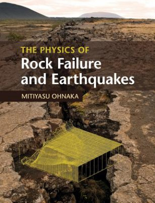 Könyv Physics of Rock Failure and Earthquakes OHNAKA  MITIYASU