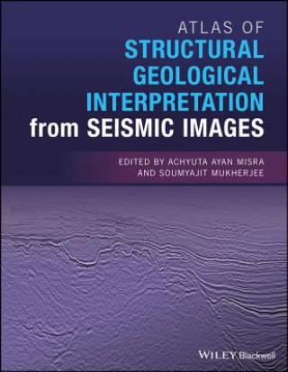 Kniha Atlas of Structural Geological Interpretation from  Seismic Images Achyuta Ayan Misra