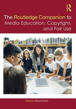 Carte Routledge Companion to Media Education, Copyright, and Fair Use 