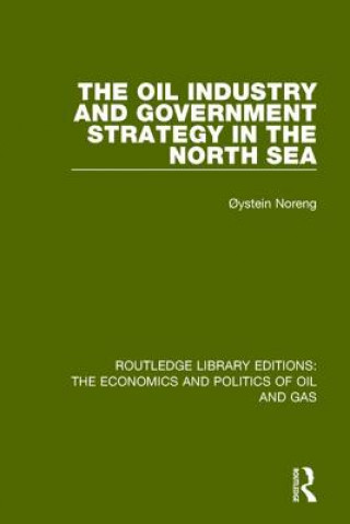 Carte Oil Industry and Government Strategy in the North Sea NORENG