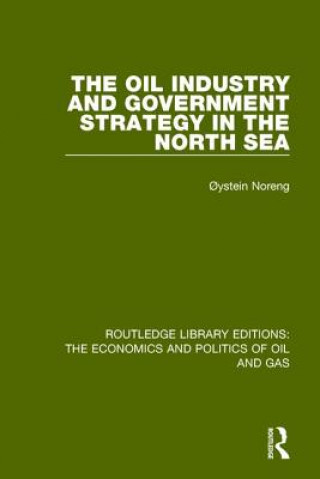 Knjiga Oil Industry and Government Strategy in the North Sea NORENG