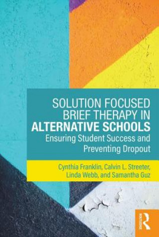Kniha Solution Focused Brief Therapy in Alternative Schools FRANKLIN