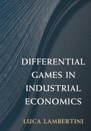 Kniha Differential Games in Industrial Economics Lambertini