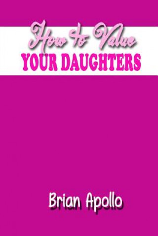 Kniha How to Value Your Daughters BRIAN APOLLO