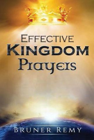 Knjiga Effective Kingdom Prayers BRUNER REMY