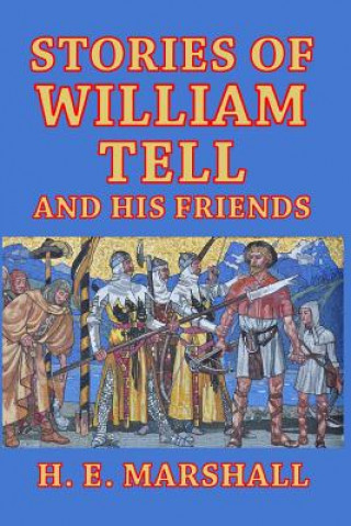 Kniha Stories of William Tell and His Friends H. E. MARSHALL