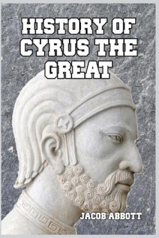Carte History of Cyrus the Great JACOB ABBOTT