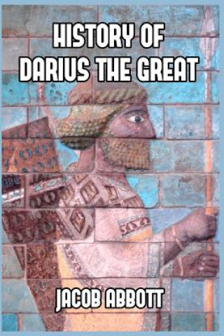 Kniha History of Darius the Great JACOB ABBOTT