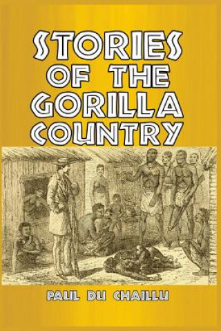 Kniha Stories of the Gorilla Country PAUL DU CHAILLU