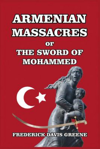 Kniha Armenian Massacres Frederick Davis Greene