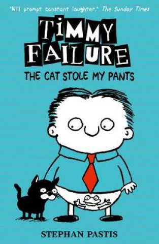 Könyv Timmy Failure: The Cat Stole My Pants Stephan Pastis