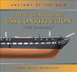 Könyv 44-Gun Frigate USS Constitution 'Old Ironsides' Karl Heinz Marquardt