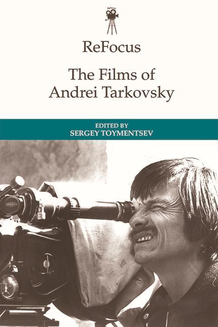 Kniha Refocus: the Films of Andrei Tarkovsky TOYMENTSEV  SERGEI