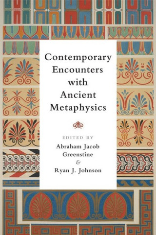 Kniha Contemporary Encounters with Ancient Metaphysics GREENSTINE  ABRAHAM