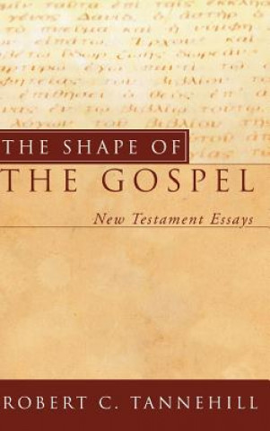 Knjiga Shape of the Gospel ROBERT C. TANNEHILL