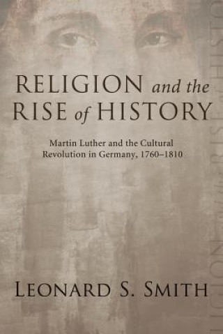 Carte Religion and the Rise of History LEONARD S. SMITH