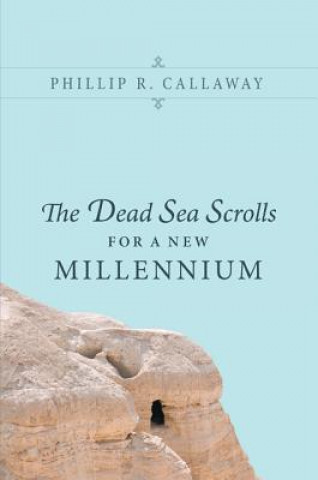 Kniha Dead Sea Scrolls for a New Millennium PHILLIP R. CALLAWAY