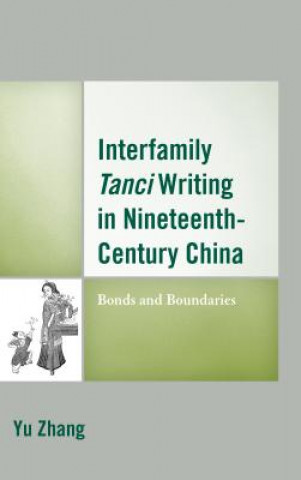 Carte Interfamily Tanci Writing in Nineteenth-Century China Yu (Hong Kong University of Science and Technology) Zhang