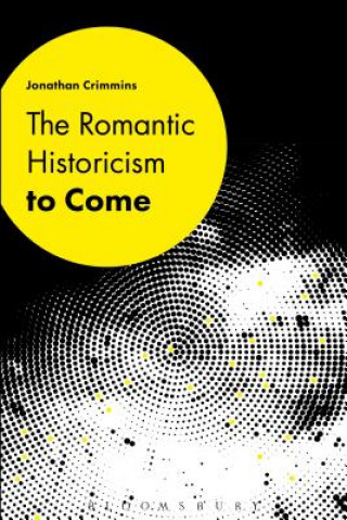 Könyv Romantic Historicism to Come CRIMMINS JONATHAN