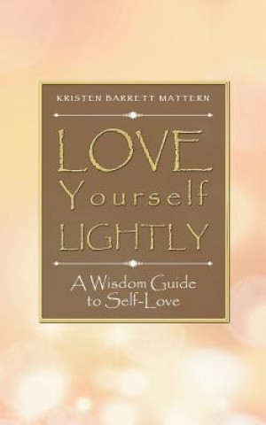 Книга Love Yourself Lightly KRISTEN BAR MATTERN