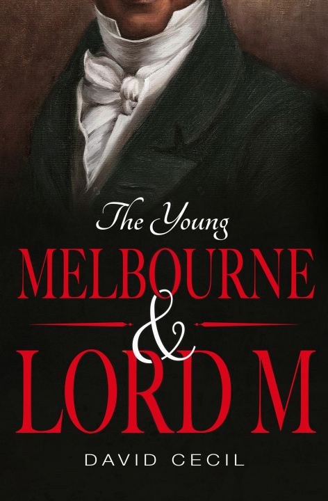 Kniha Young Melbourne & Lord M David Cecil