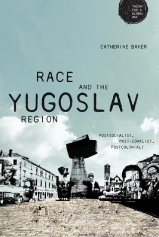 Carte Race and the Yugoslav Region Catherine Baker