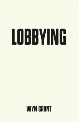 Könyv Lobbying Wyn Grant