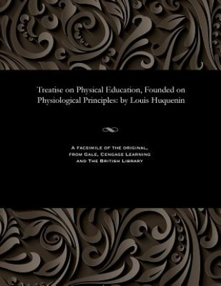 Carte Treatise on Physical Education, Founded on Physiological Principles HUGUENIN