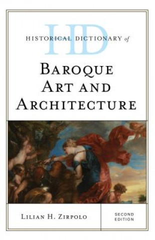 Kniha Historical Dictionary of Baroque Art and Architecture Lilian H. Zirpolo