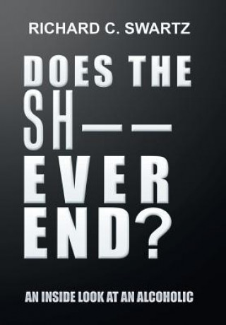 Buch Does the Sh-- Ever End? RICHARD SWARTZ