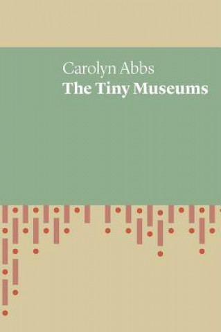 Könyv Tiny Museums CAROLYN ABBS